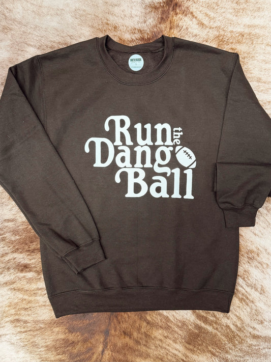 RUN THE DANG BALL CREWNECK