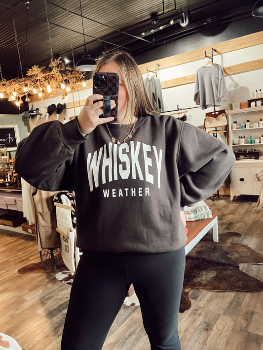 WHISKEY WEATHER SWEATSHIRT