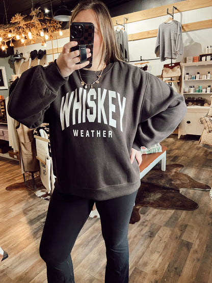 WHISKEY WEATHER SWEATSHIRT